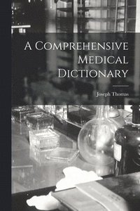 bokomslag A Comprehensive Medical Dictionary