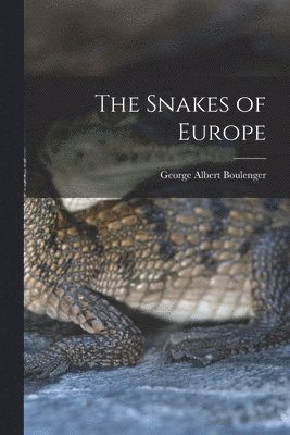 George Albert Boulenger - Snakes of Europe, Häftad