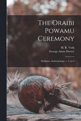 The Oraibi Powamu Ceremony 1