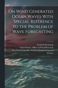 bokomslag On Wind Generated Ocean Waves With Special Reference to the Problem of Wave Forecasting