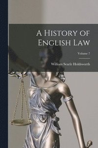 bokomslag A History of English law; Volume 7