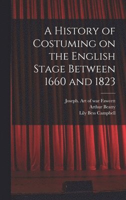 bokomslag History of Costuming on the English Stage Between 1660 and 1823