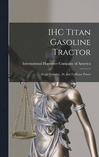 bokomslag IHC Titan Gasoline Tractor