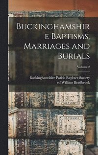 bokomslag Buckinghamshire Baptisms, Marriages and Burials; Volume 2