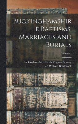 Buckinghamshire Baptisms, Marriages and Burials; Volume 2 1