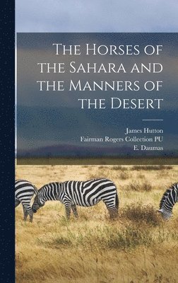 The Horses of the Sahara and the Manners of the Desert 1