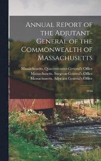bokomslag Annual Report of the Adjutant-General of the Commonwealth of Massachusetts
