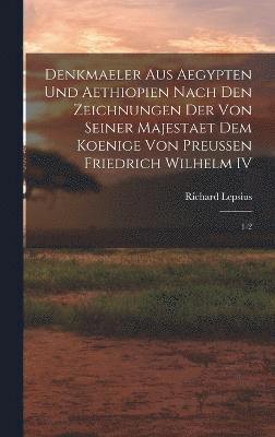 Richard Lepsius - Denkmaeler aus Aegypten und Aethiopien Nach den Zeichnungen der von Seiner Majestaet dem Koenige von Preussen Friedrich Wilhelm IV, Inbunden