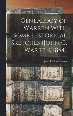 bokomslag Genealogy of Warren With Some Historical Sketches (John C. Warren, 1854)