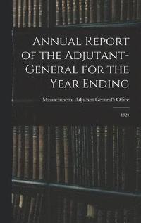 bokomslag Annual Report of the Adjutant-General for the Year Ending