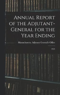 bokomslag Annual Report of the Adjutant-General for the Year Ending