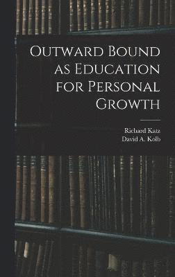 Richard Katz, David a Kolb, David a. Kolb, David A. Kolb - Outward Bound as Education for Personal Growth, Inbunden