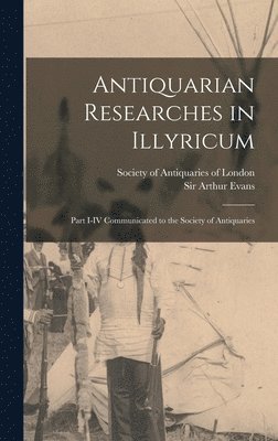 Arthur Evans - Antiquarian Researches in Illyricum, Inbunden