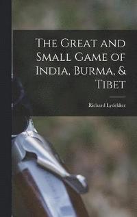bokomslag The Great and Small Game of India, Burma, & Tibet