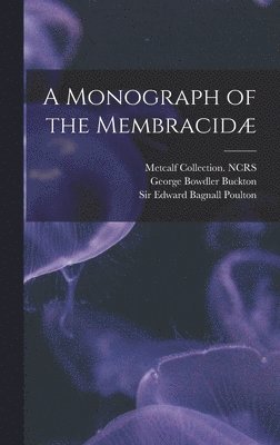 George Bowdler Buckton, Edward Bagnall Poulton, Metcalf Collection Ncrs - Monograph of the Membracidæ, Inbunden