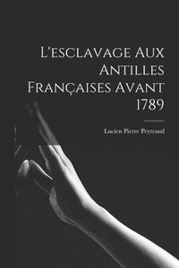 bokomslag L'esclavage aux Antilles franaises avant 1789