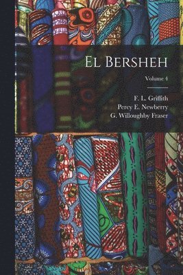 Percy E 1869-1949 Newberry, G Willoughby Fraser, Egypt Exploration Fund - El Bersheh; Volume 4, Häftad