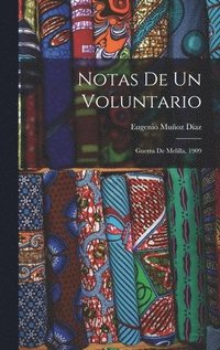 bokomslag Notas de un voluntario; guerra de Melilla, 1909