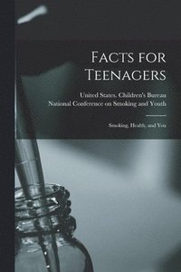 bokomslag Facts for Teenagers; Smoking, Health, and You