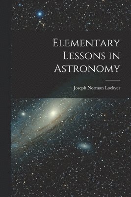 Elementary Lessons in Astronomy