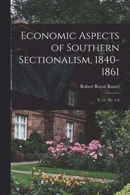 bokomslag Economic Aspects of Southern Sectionalism, 1840-1861