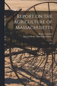 bokomslag Report on the Agriculture of Massachusetts