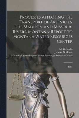 Processes Affecting the Transport of Arsenic in the Madison and Missouri Rivers, Montana 1