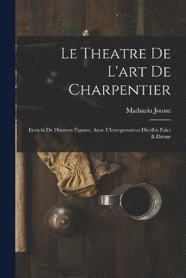 Le theatre de l'art de charpentier 1