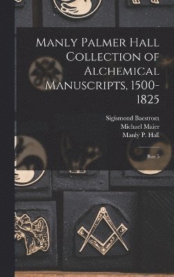 Manly Palmer Hall collection of alchemical manuscripts, 1500-1825