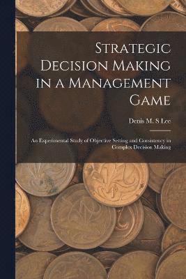 Strategic Decision Making in a Management Game 1