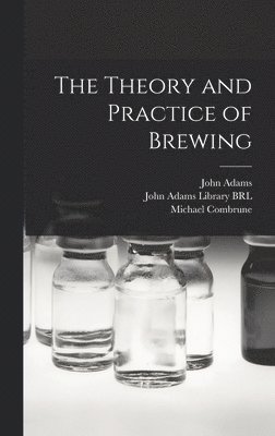 The Theory and Practice of Brewing 1