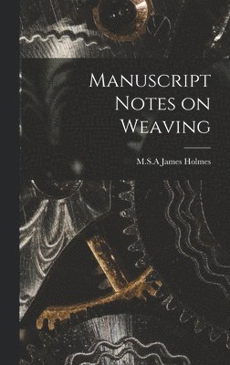 Manuscript Notes on Weaving 1
