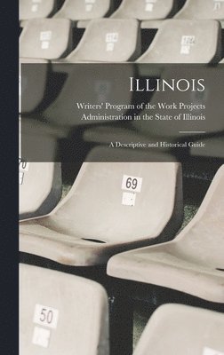 bokomslag Illinois; a Descriptive and Historical Guide