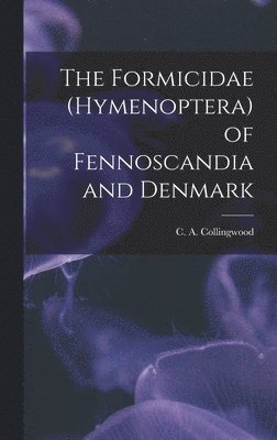 bokomslag The Formicidae (Hymenoptera) of Fennoscandia and Denmark