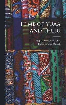 James Edward Quibell, Egypt Maslahat Al-Athar - Tomb of Yuaa and Thuiu, Inbunden