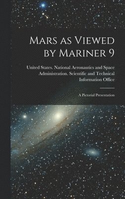 United States National Aeronautics and - Mars as Viewed by Mariner 9, Inbunden