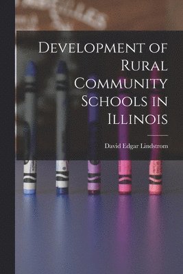 bokomslag Development of Rural Community Schools in Illinois