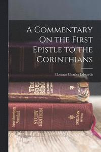 bokomslag A Commentary On the First Epistle to the Corinthians