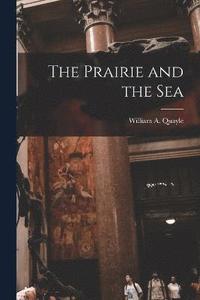 bokomslag Prairie and the Sea