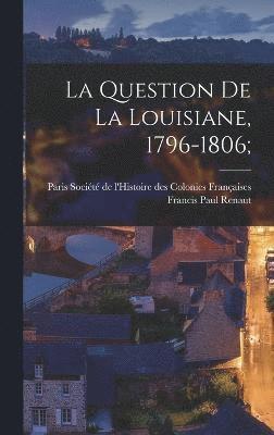 La question de la Louisiane, 1796-1806; 1