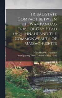 bokomslag Tribal-state Compact Between the Wampanoag Tribe of Gay Head (Aquinnah) and the Commonwealth of Massachusetts