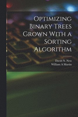 Optimizing Binary Trees Grown With a Sorting Algorithm 1