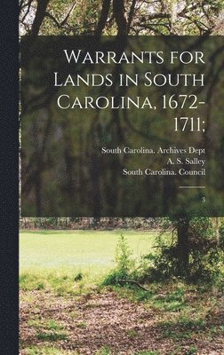 Warrants for Lands in South Carolina, 1672-1711; 1