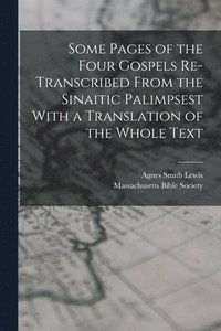 bokomslag Some Pages of the Four Gospels Re-transcribed From the Sinaitic Palimpsest With a Translation of the Whole Text