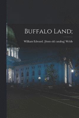 Buffalo Land; 1