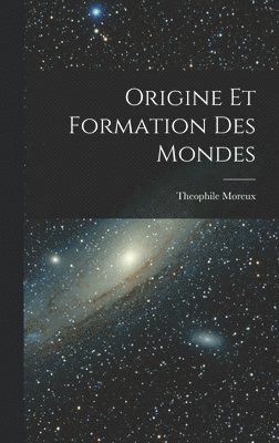 bokomslag Origine et formation des mondes