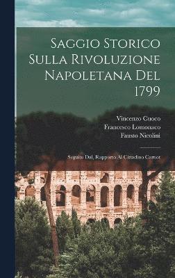 Saggio storico sulla rivoluzione Napoletana del 1799; seguito dal, Rapporto al Cittadino Carnot