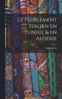 bokomslag Le peuplement italien en Tunisie & en Algrie