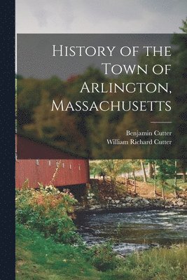 bokomslag History of the Town of Arlington, Massachusetts