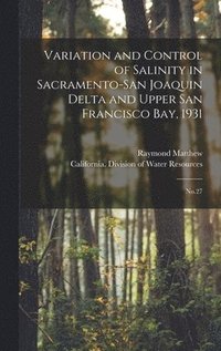 bokomslag Variation and Control of Salinity in Sacramento-San Joaquin Delta and Upper San Francisco bay, 1931